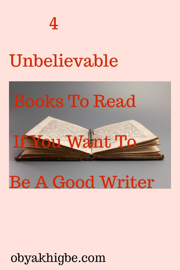 Do you want to be a good Writer? Read these 4 Unbelievable books if you want to be a good writer.
